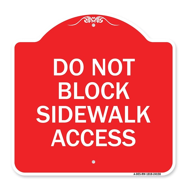 Signmission Designer Series Do Not Block Sidewalk Access, Red & White Aluminum Sign, 18" x 18", RW-1818-24158 A-DES-RW-1818-24158 - main